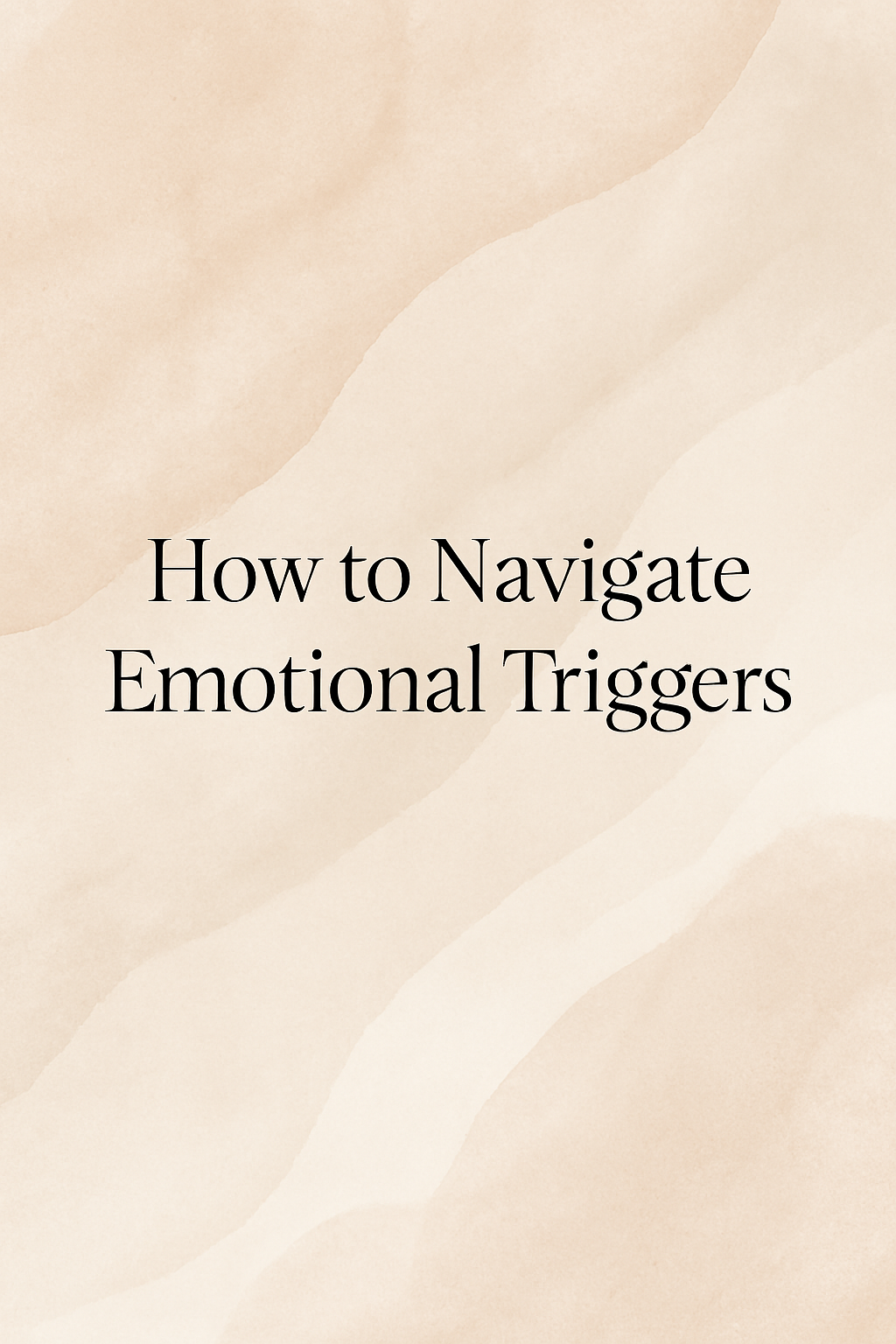 How to Navigate Emotional Triggers