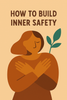 How to Build Inner Safety