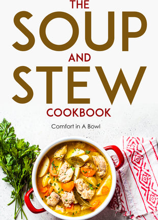 The Soup and Stew Cookbook