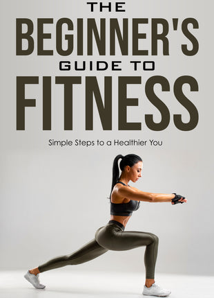 The Beginner's Guide to Fitness