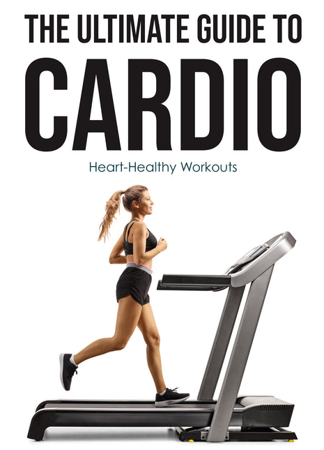 The Ultimate Guide to Cardio