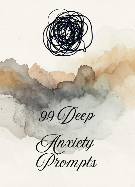 99 Deep Anxiety Prompts