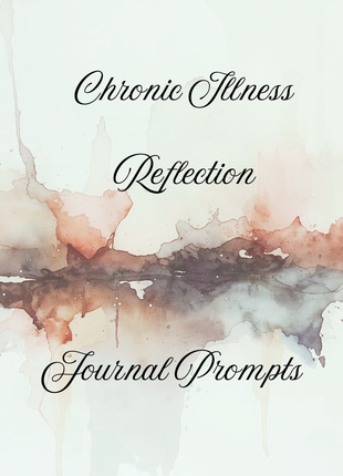 Chronic Illness Reflection Journal Prompts
