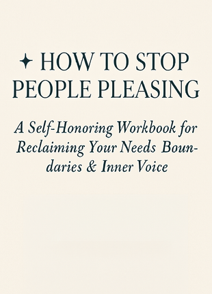 From Pleasing to Peace: A Workbook for Choosing Yourself