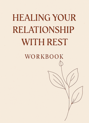 Healing Your Relationship With Rest and  Emotional Renewal Workbook