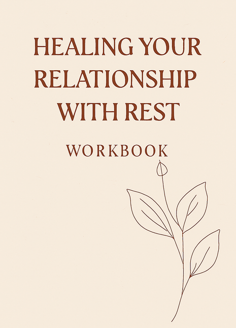 Healing Your Relationship With Rest and  Emotional Renewal Workbook