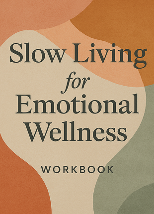Slow Living for Emotional Wellness workbook
