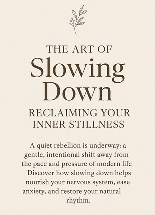 The Art of Slowing Down: Reclaiming Your Inner Stillness Workbook