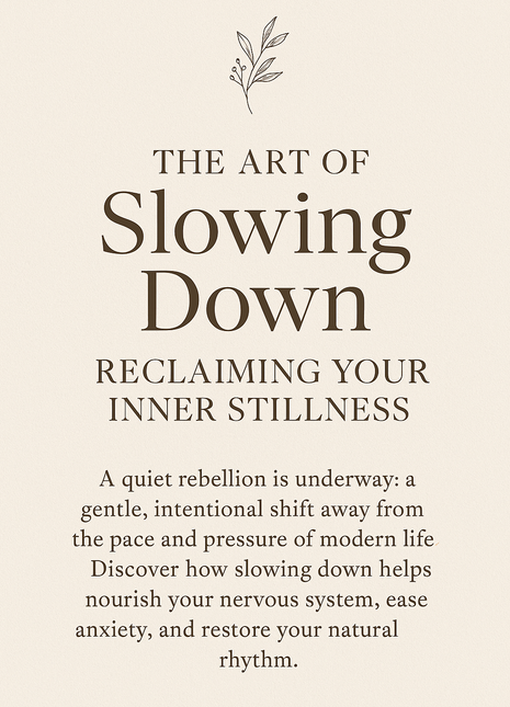 The Art of Slowing Down: Reclaiming Your Inner Stillness Workbook